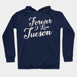 Forever i love Tuscson Hoodie